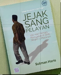 Apresiasi Atas Terbitnya "Jejak Sang Pelayan "Oleh Sulman Haris
