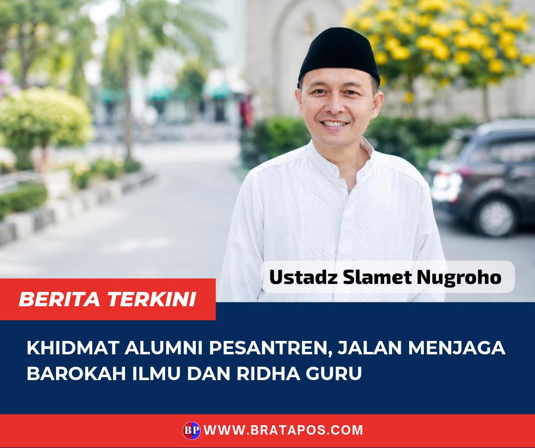Khidmat Alumni Pesantren, Jalan Menjaga Barokah Ilmu dan Ridha Guru