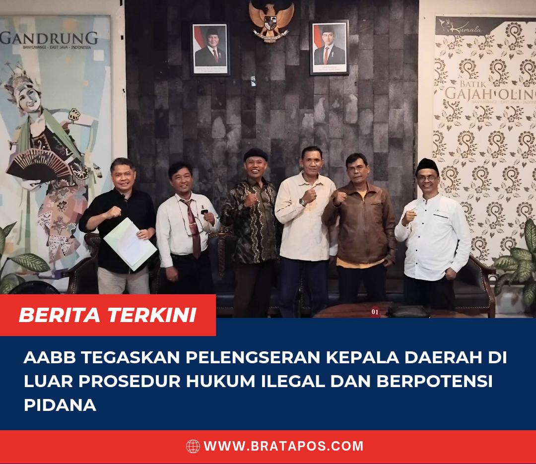 AABB Tegaskan Pelengseran Kepala Daerah di Luar Prosedur Hukum Ilegal dan Berpotensi Pidana