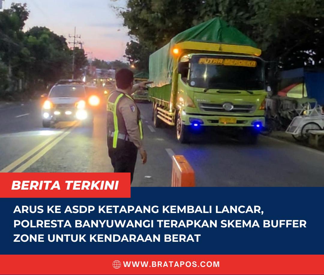 Arus ke ASDP Ketapang Kembali Lancar, Polresta Banyuwangi Terapkan Skema Buffer Zone untuk Kendaraan Berat