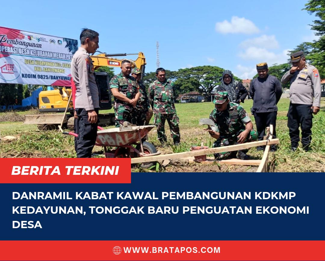 Danramil Kabat Kawal Pembangunan KDKMP Kedayunan, Tonggak Baru Penguatan Ekonomi Desa