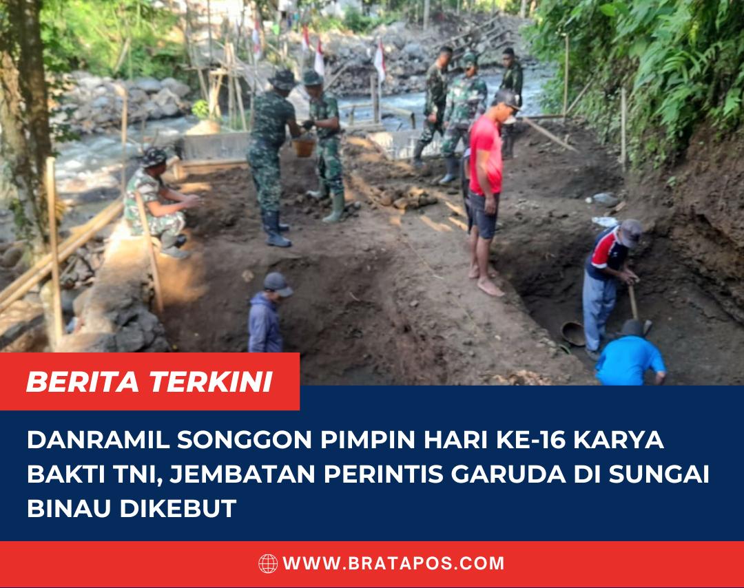 Danramil Songgon Pimpin Hari ke-16 Karya Bakti TNI, Jembatan Perintis Garuda di Sungai Binau Dikebut