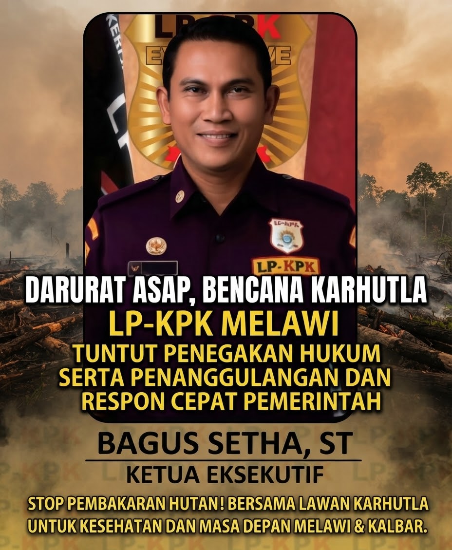 Darurat Asap, Bencana Karhutla LP-KPK Melawi Tuntut Penegakan Hukum serta Penanggulangan dan Respon Cepat Pemerintah.