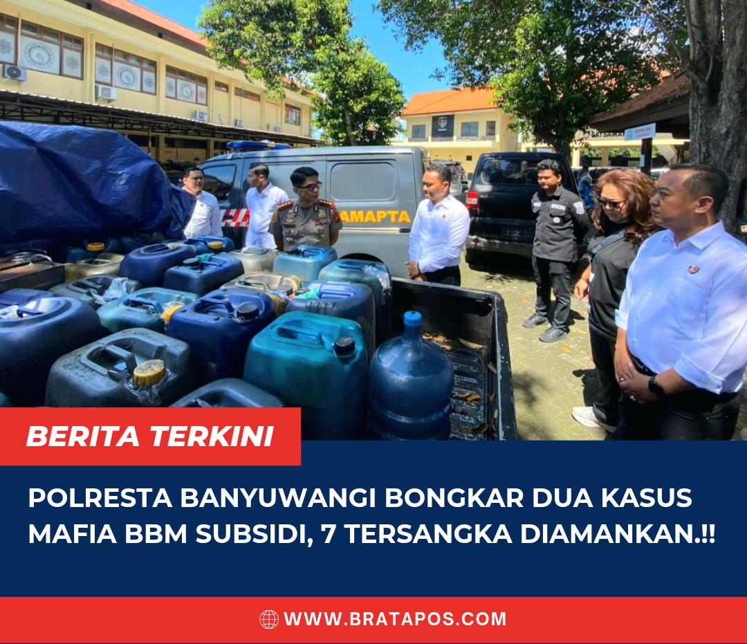 Polresta Banyuwangi Bongkar Dua Kasus Mafia BBM Subsidi, 7 Tersangka Diamankan.!!