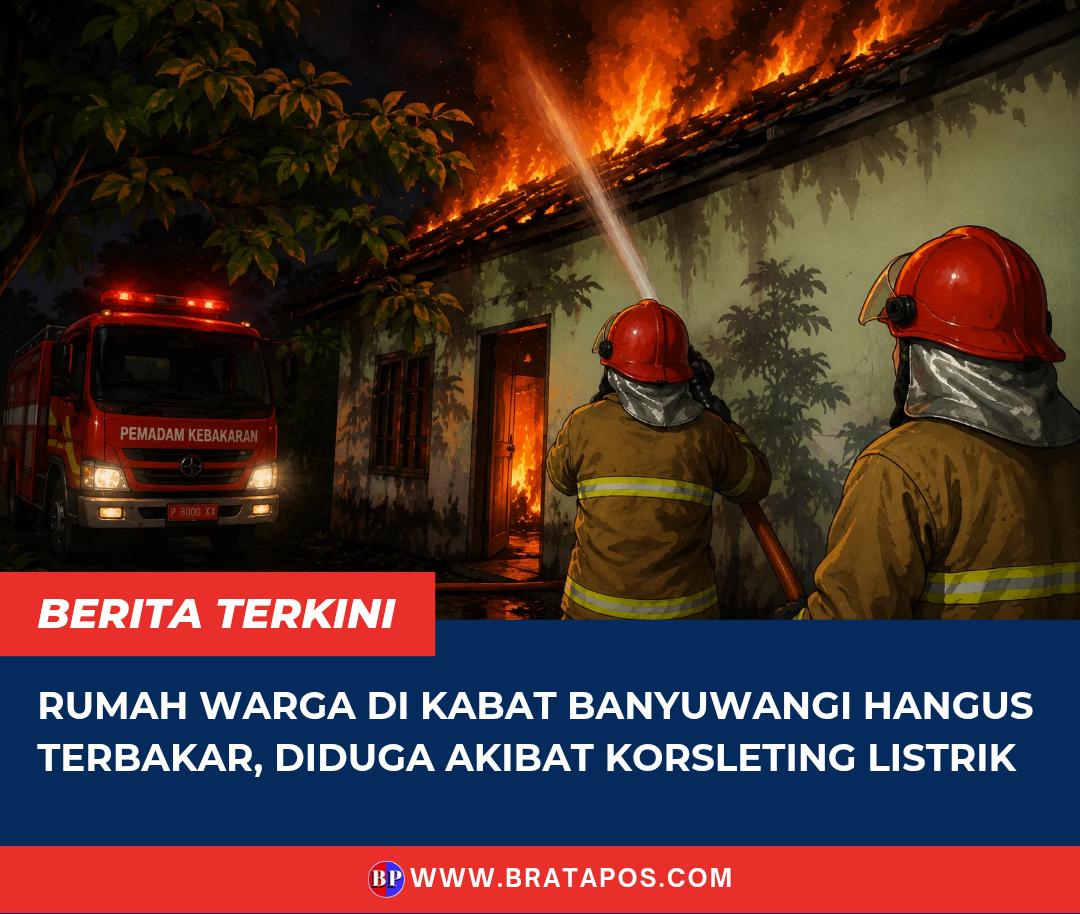 Rumah Warga di Kabat Banyuwangi Hangus Terbakar, Diduga Akibat Korsleting Listrik