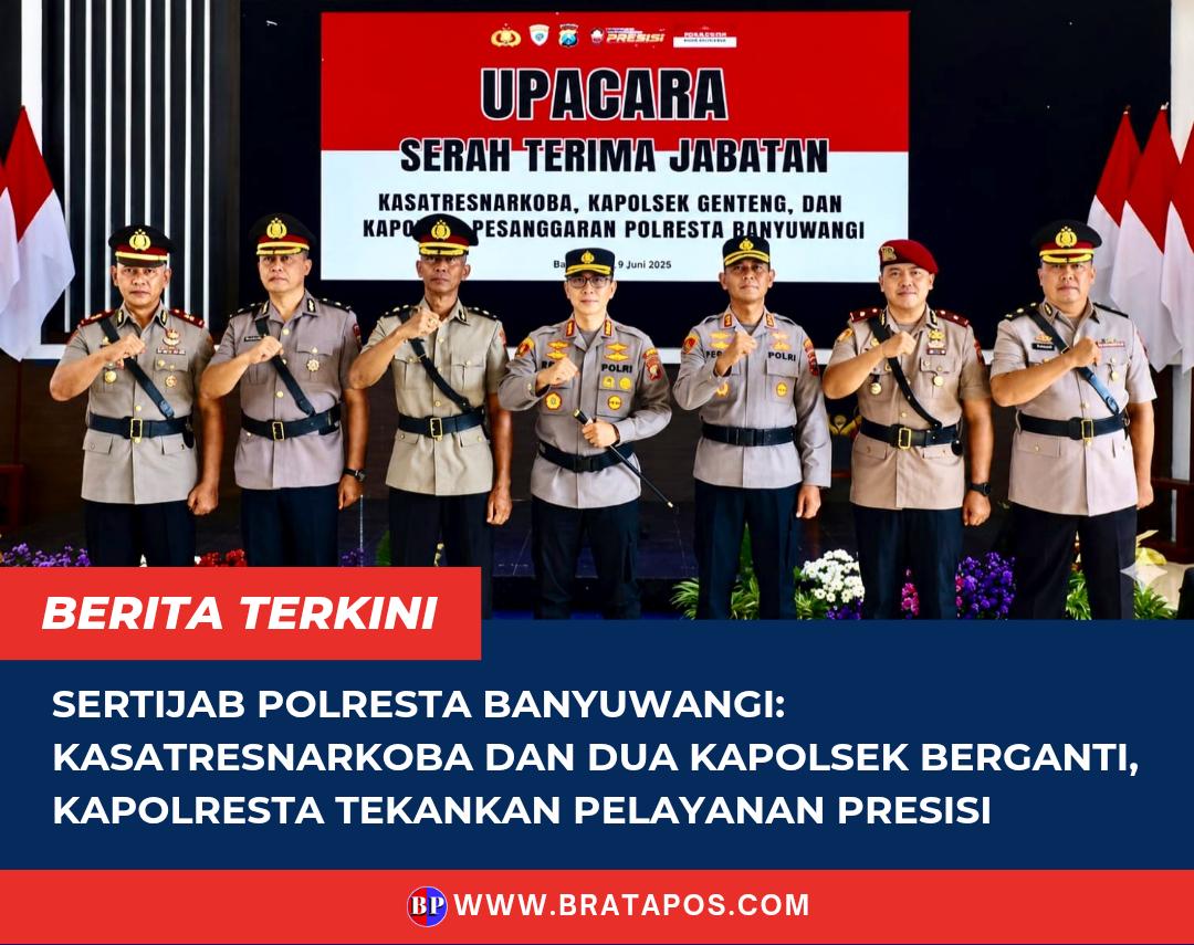 Sertijab Polresta Banyuwangi: Kasatresnarkoba dan Dua Kapolsek Berganti, Kapolresta Tekankan Pelayanan Presisi