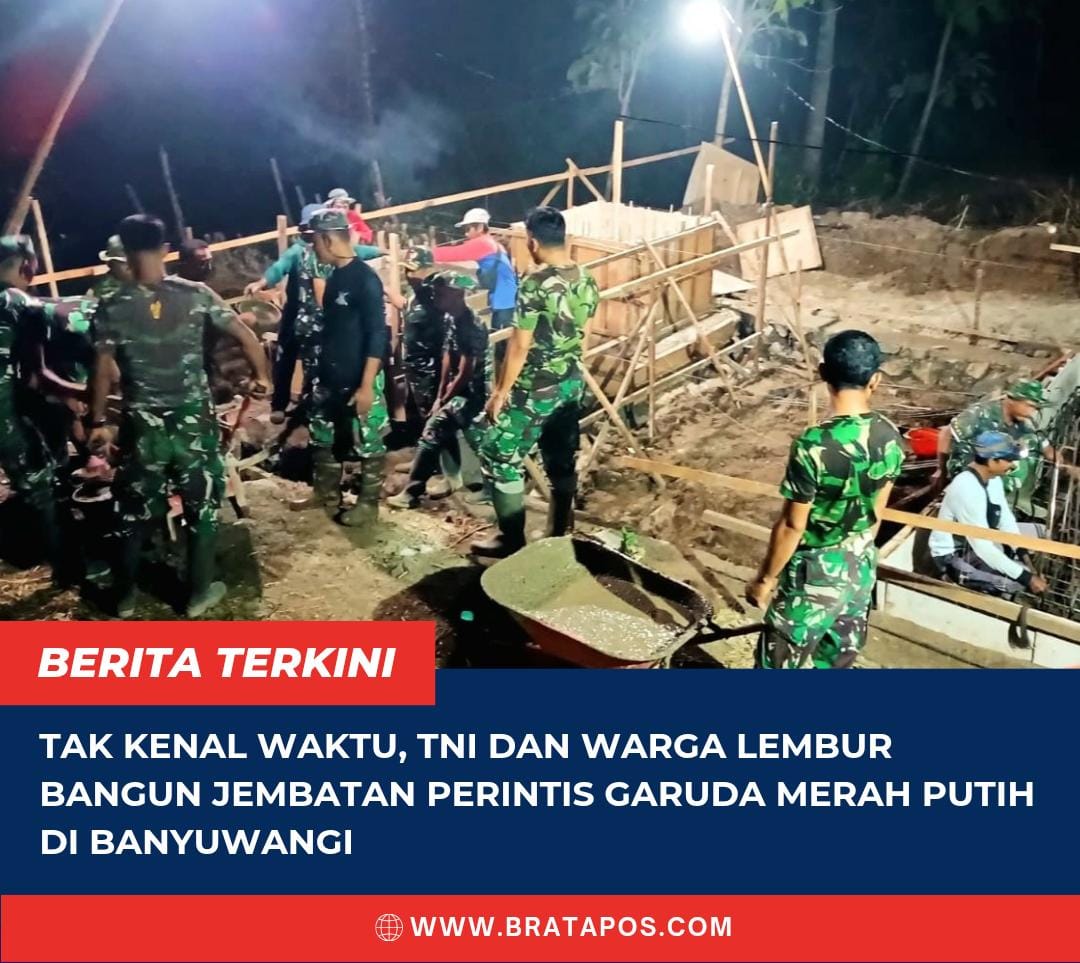 Tak Kenal Waktu, TNI dan Warga Lembur Bangun Jembatan Perintis Garuda Merah Putih di Banyuwangi